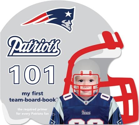 New England Patriots 101 by Epstein, Brad M.