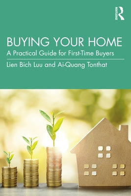 Buying Your Home: A Practical Guide for First-Time Buyers by Luu, Lien Bich