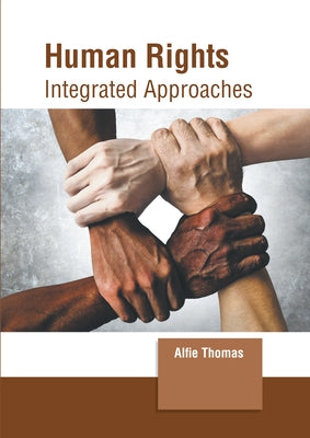 Human Rights: Integrated Approaches by Thomas, Alfie