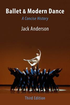 Ballet & Modern Dance: A Concise History by Anderson, Jack