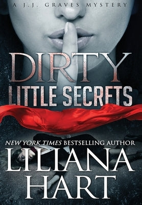 Dirty Little Secrets: A J.J. Graves Mystery by Hart, Liliana