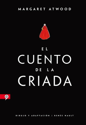 El Cuento de la Criada (Novela Gráfica) / The Handmaid's Tale (Graphic Novel) by Atwood, Margaret