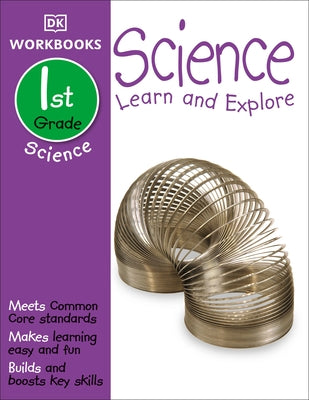 DK Workbooks: Science, First Grade: Learn and Explore by DK
