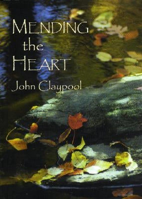 Mending the Heart by Claypool, John