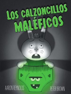 Los Calzoncillos Maleficos = Creepy Pair of Underwear! by Reynolds, Aaron