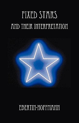 Fixed Stars and Their Interpretation by Ebertin-Hoffmann
