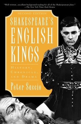Shakespeare's English Kings: History, Chronicle, and Drama, 2nd Edition by Saccio, Peter