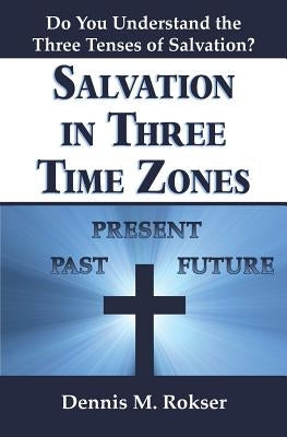 Salvation in Three Time Zones by Rokser, Dennis M.