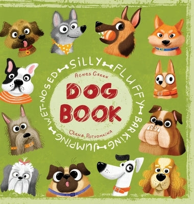 Silly Fluffy Barking Jumping Wet-Nosed Dog Book by Green, Agnes