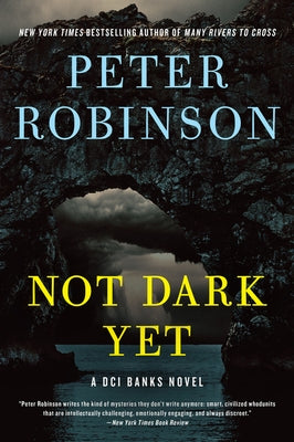 Not Dark Yet: A DCI Banks Novel by Robinson, Peter