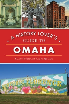 A History Lover's Guide to Omaha by Wirth, Eileen