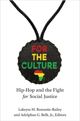 For the Culture: Hip-Hop and the Fight for Social Justice by Bonnette-Bailey, Lakeyta