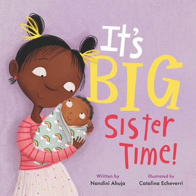 It's Big Sister Time! by Ahuja, Nandini