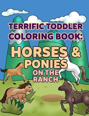 Coloring Books for Toddlers: Horses & Ponies on the Ranch: Wonderful World of Horses Coloring Book Activity Books for Boys, Girls, Toddlers, Presch by Winters, Allison