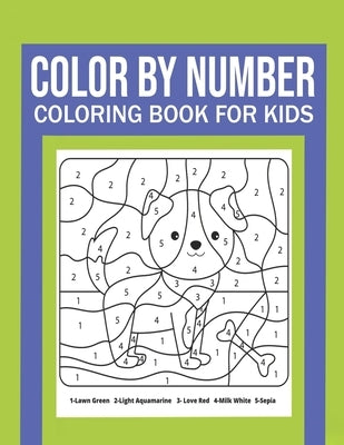 Color By Number Coloring Book For Kids: Great Gift for Boys & Girls, Ages 4-8, 8-12 by Meyer, Dylan