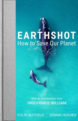 Earthshot: How to Save Our Planet by William, Prince