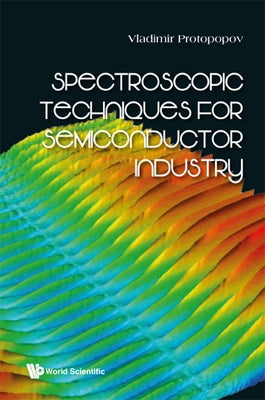 Spectroscopic Techniques for Semiconductor Industry by Protopopov, Vladimir