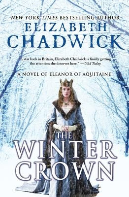 The Winter Crown: A Novel of Eleanor of Aquitaine by Chadwick, Elizabeth