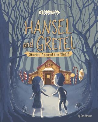 Hansel and Gretel Stories Around the World: 4 Beloved Tales by Meister, Cari