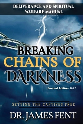 Breaking Chains of Darkness and Setting the Captives Free by James, Fent