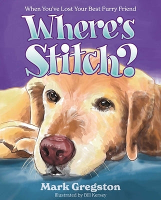 Where's Stitch?: When You've Lost Your Best Furry Friend by Gregston, Mark