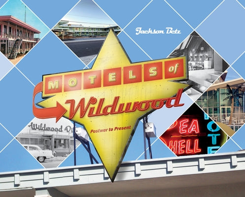 Motels of Wildwood: Postwar to Present by Betz, Jackson