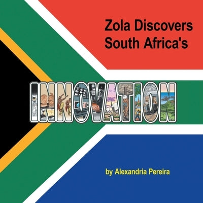 Zola Discovers South Africa's Innovation: The Mystery of History by Pereira, Alexandria