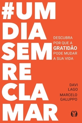 #UmDiaSemReclamar by Lago, Davi