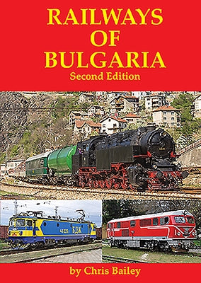 Railways of Bulgaria by Bailey, Chris