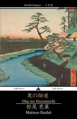 Oku No Hosomichi: The Narrow Road to the Interior by Basho, Matsuo