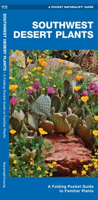 Southwestern Desert Plants: An Introduction to Familiar Species by Kavanagh, James