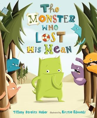 The Monster Who Lost His Mean by Strelitz Haber, Tiffany