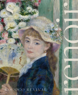 Renoir: Rococo Revival by Renoir, Pierre-Auguste
