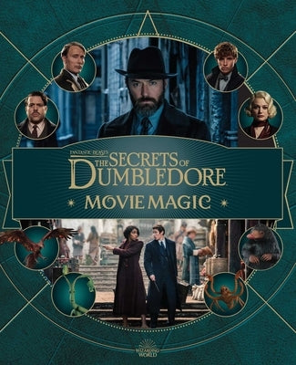Fantastic Beasts: The Secrets of Dumbledore: Movie Magic by Revenson, Jody