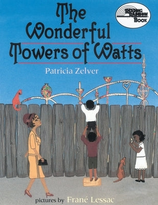 The Wonderful Towers of Watts by Zelver, Patricia