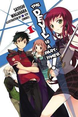 The Devil Is a Part-Timer!, Vol. 1 (Light Novel) by Wagahara, Satoshi