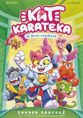 Kat Karateka Y El Gran Combate / Kat Karateka and the Great Match by Bonache, Juan Carlos