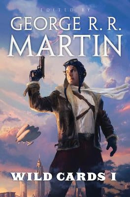 Wild Cards I: Expanded Edition by Martin, George R. R.