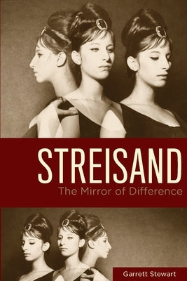 Streisand: The Mirror of Difference by Stewart, Garrett