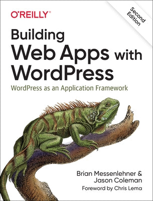 Building Web Apps with Wordpress: Wordpress as an Application Framework by Messenlehner, Brian