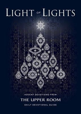 Light of Lights: Advent Devotions from The Upper Room Daily Devotional Guide by Pippin, Robin