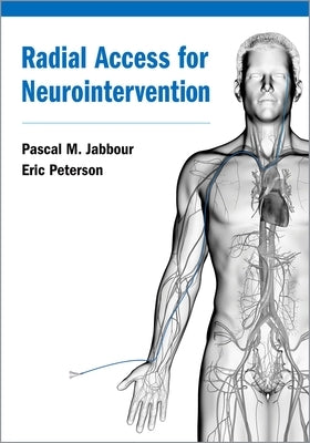 Radial Access for Neurointervention by Jabbour, Pascal