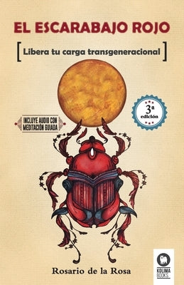 El escarabajo rojo: Libera tu carga transgeneracional by de la Rosa Llorente, Rosario