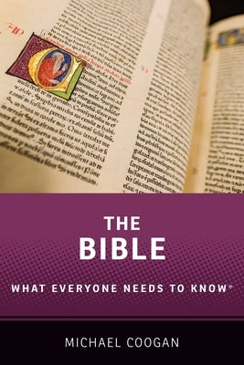 The Bible: What Everyone Needs to Know(r) by Coogan, Michael