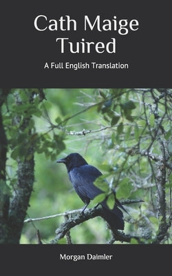 Cath Maige Tuired: A Full English Translation by Daimler, Morgan