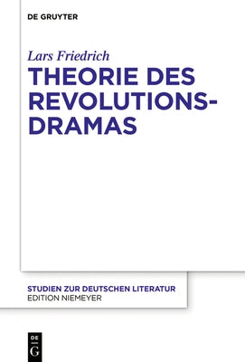 Theorie des Revolutionsdramas by Friedrich, Lars