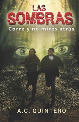 Las sombras: Corre y no mires atras by Quintero, A. C.