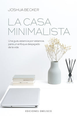 La Casa Minimalista by Becker, Joshua