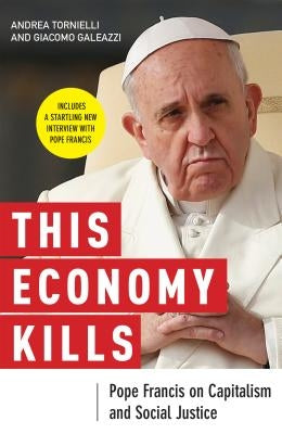 This Economy Kills by Tornielli, Andrea