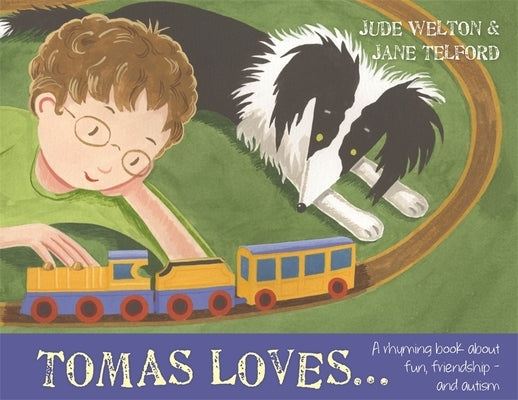 Tomas Loves...: A Rhyming Book about Fun, Friendship - And Autism by Welton, Jude